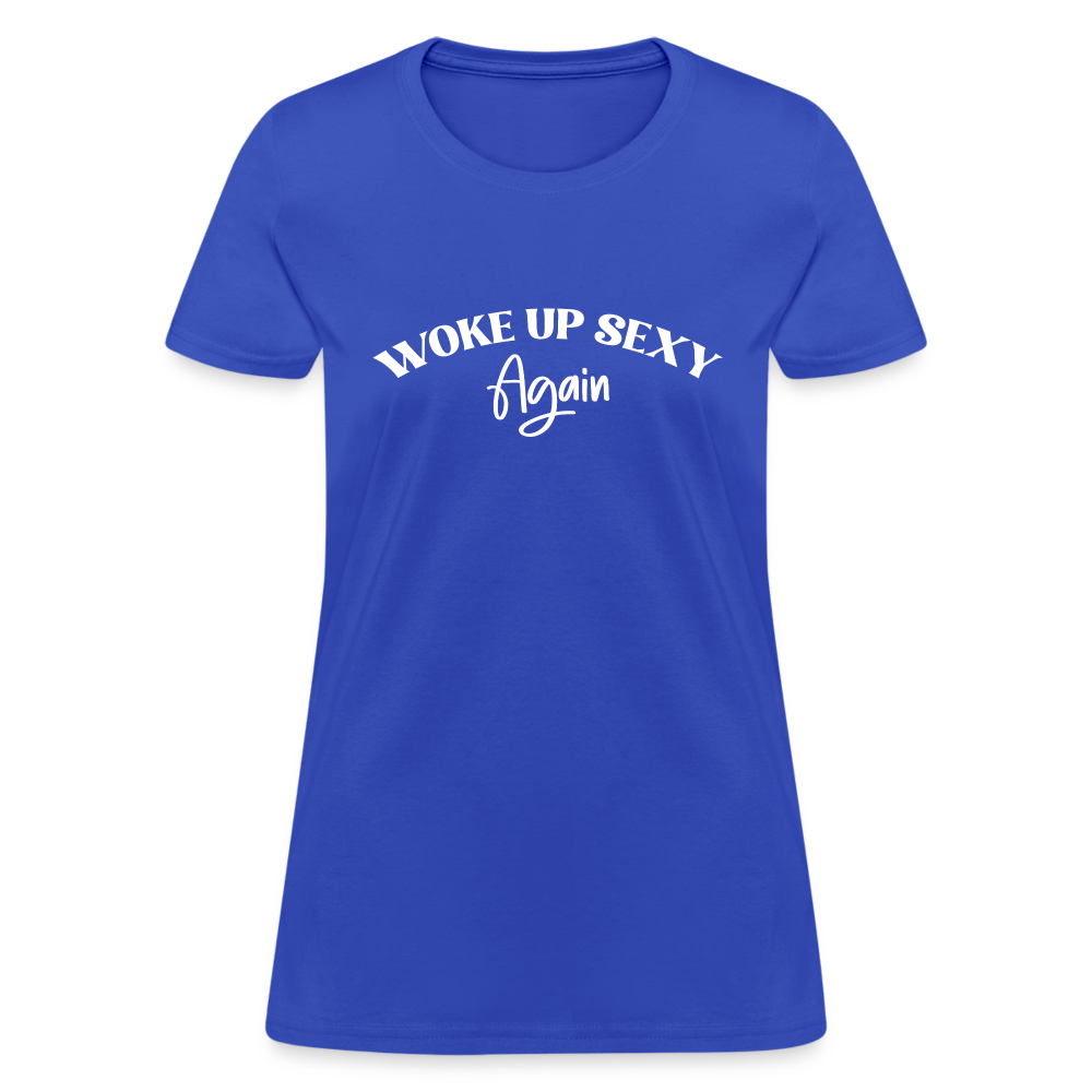 Woke Up Sexy Again Women's T-Shirt - royal blue