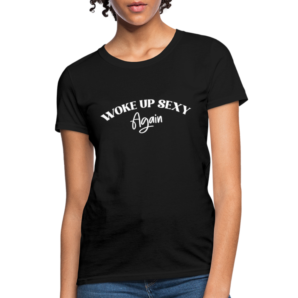 Woke Up Sexy Again Women's T-Shirt - black