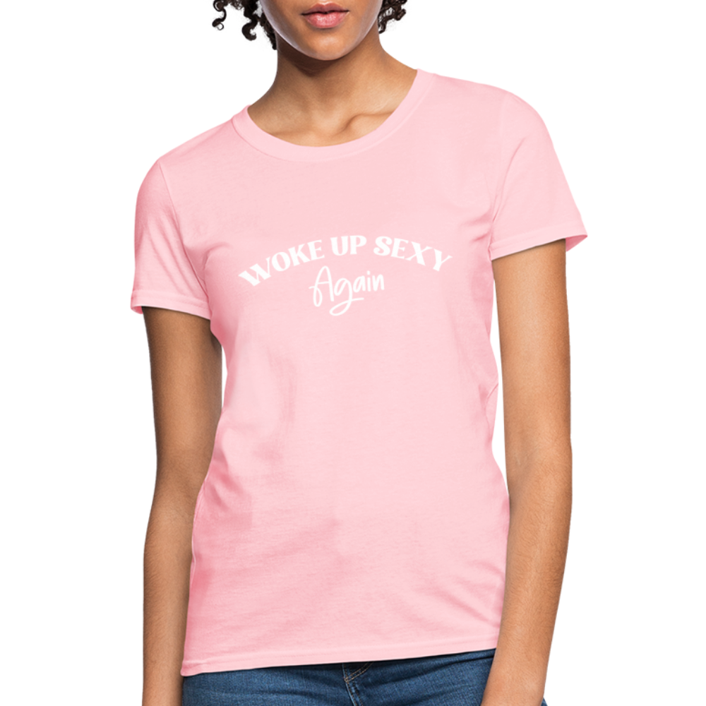 Woke Up Sexy Again Women's T-Shirt - Color: pink