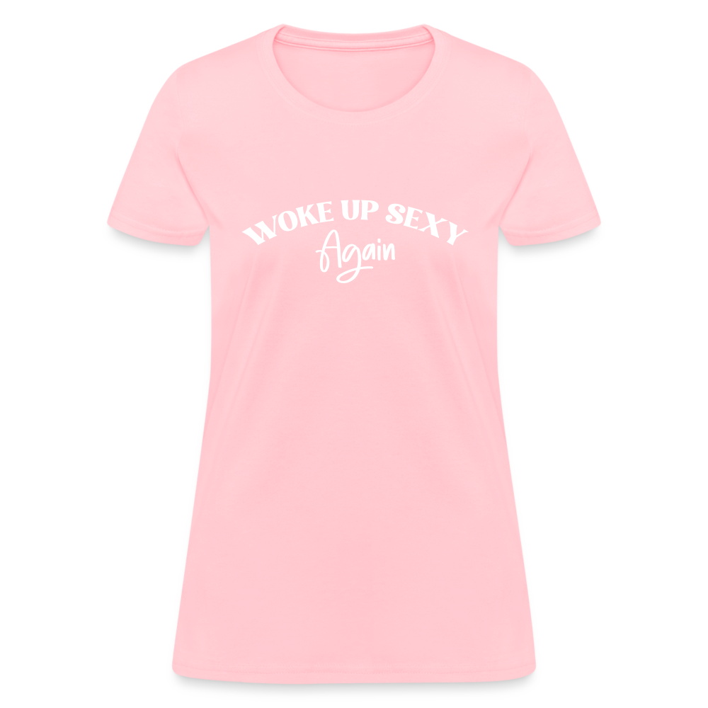 Woke Up Sexy Again Women's T-Shirt - pink