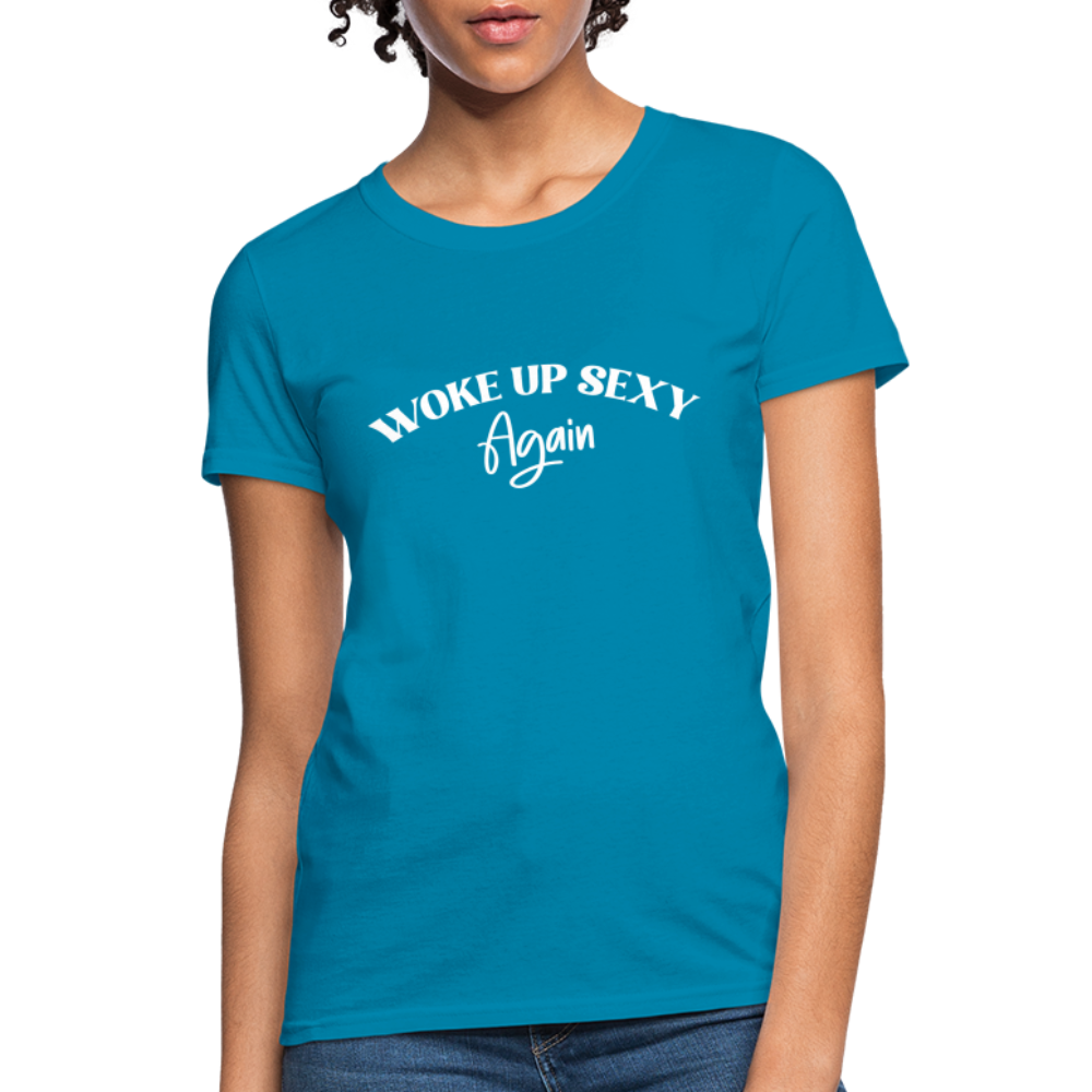 Woke Up Sexy Again Women's T-Shirt - Color: turquoise