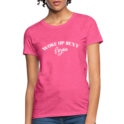 Woke Up Sexy Again Women's T-Shirt - heather pink