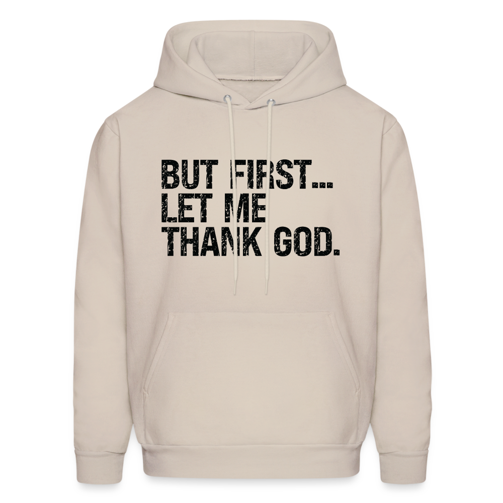 But First Let Me Thank God Hoodie - Sand