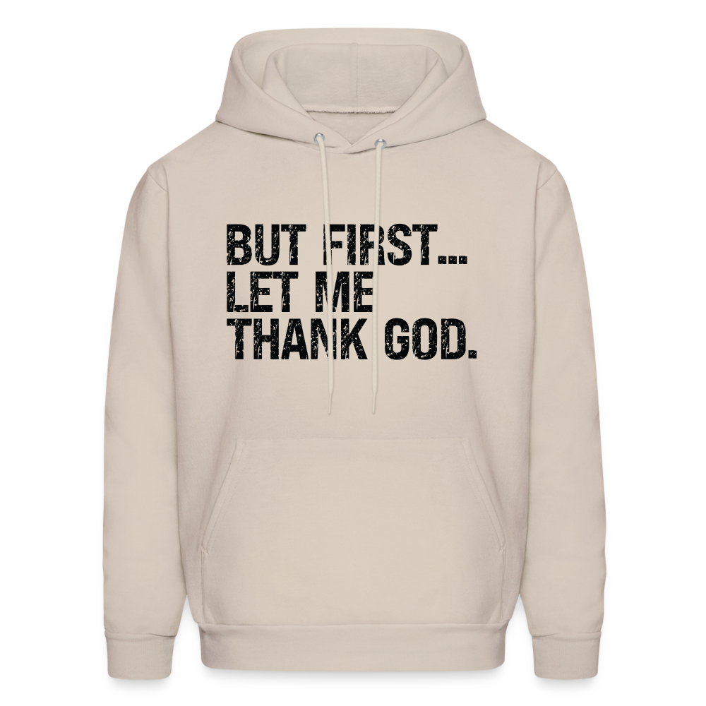 But First Let Me Thank God Hoodie - Color: Sand