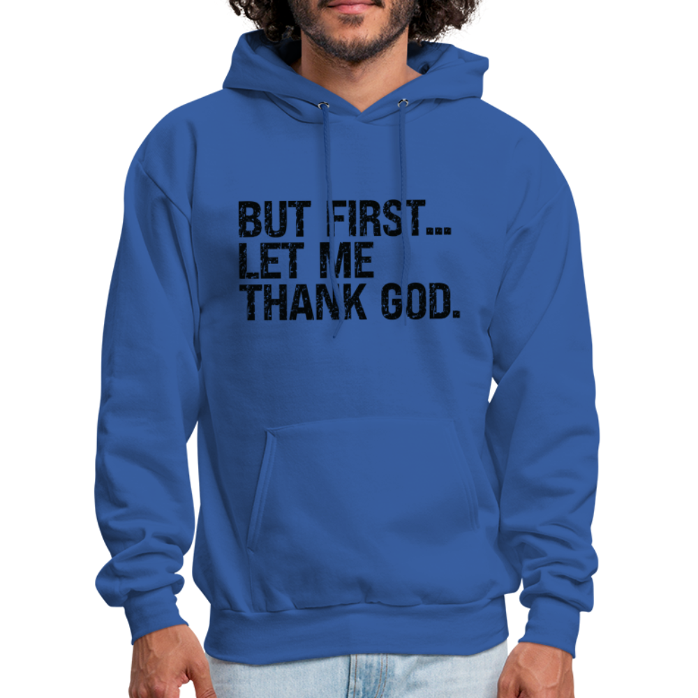 But First Let Me Thank God Hoodie - Color: royal blue