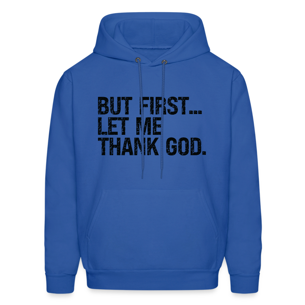 But First Let Me Thank God Hoodie - royal blue