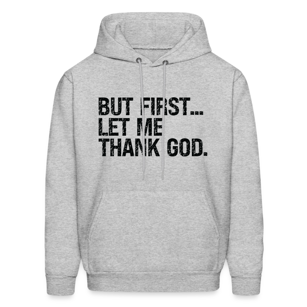 But First Let Me Thank God Hoodie - Color: heather gray