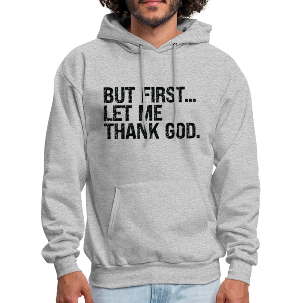 But First Let Me Thank God Hoodie - heather gray