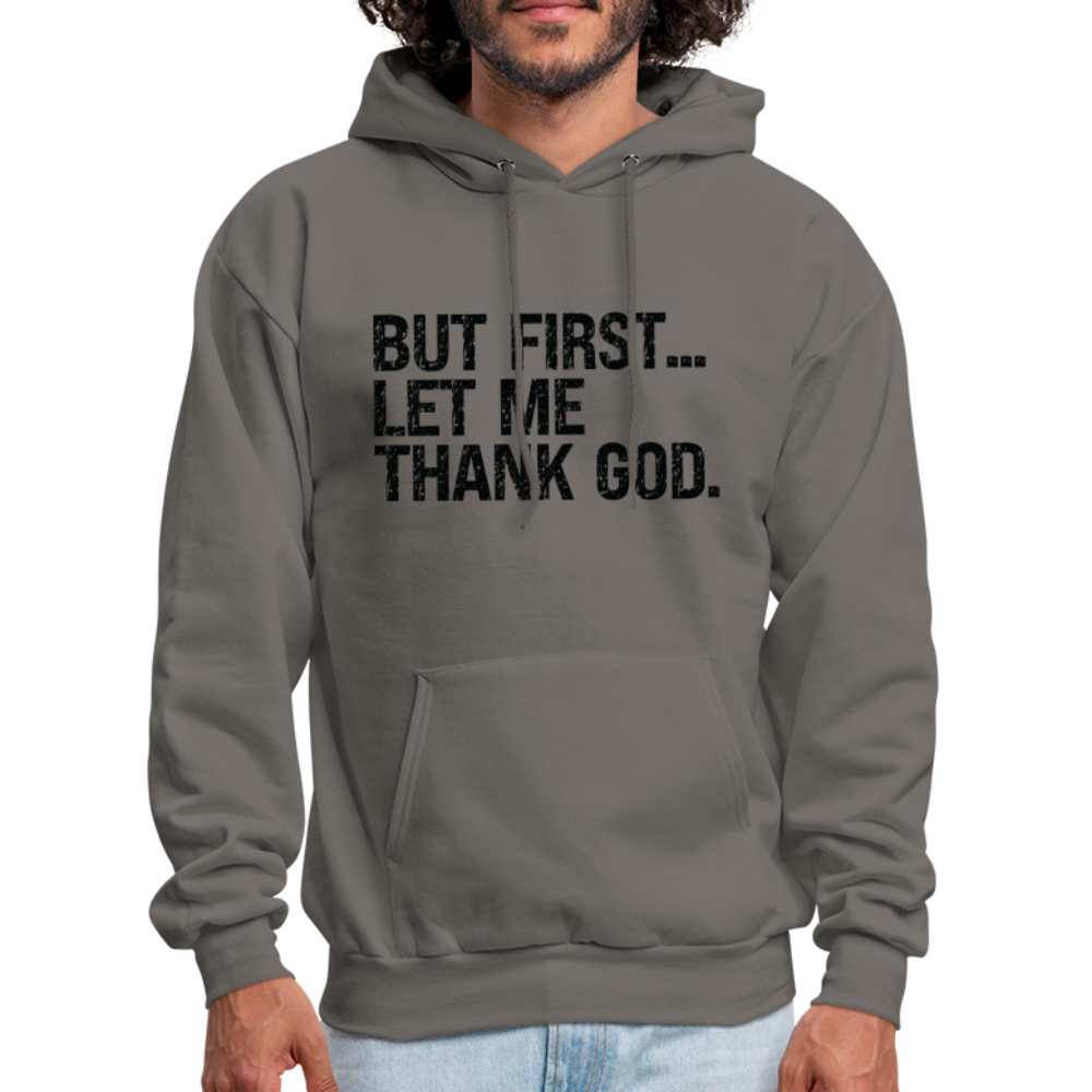 But First Let Me Thank God Hoodie - Color: asphalt gray