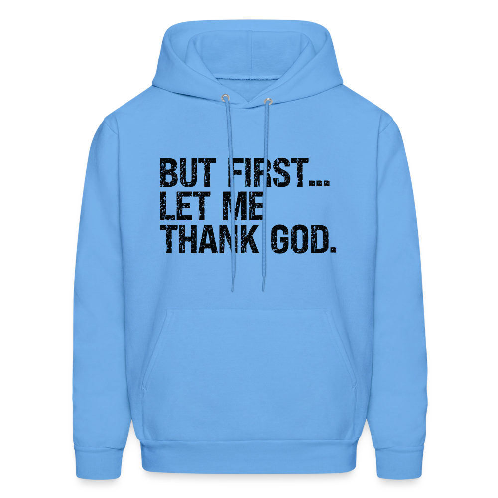 But First Let Me Thank God Hoodie - Color: carolina blue