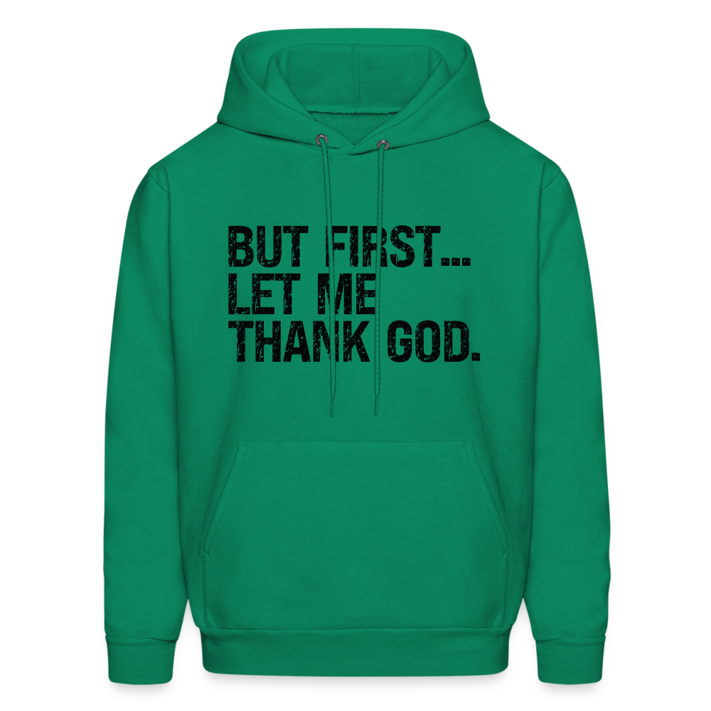 But First Let Me Thank God Hoodie - kelly green