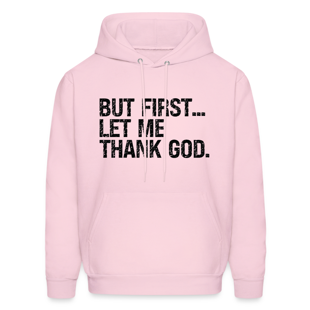 But First Let Me Thank God Hoodie - Color: pale pink