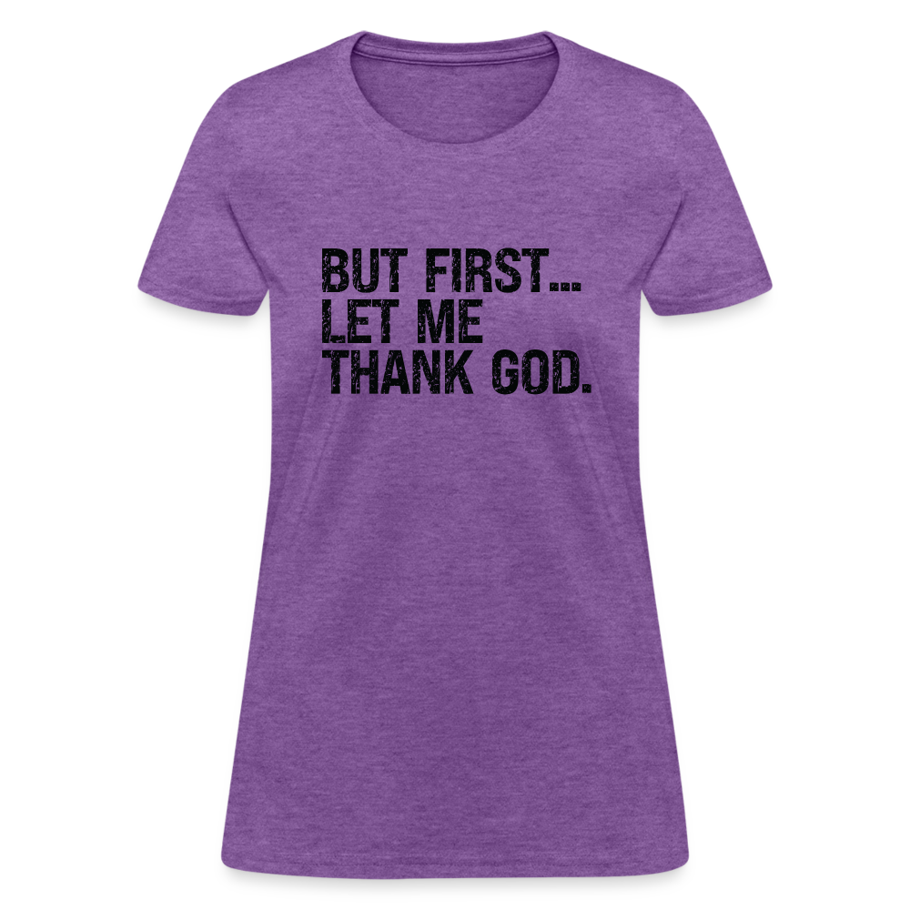 But First Let Me Thank God Women's T-Shirt - purple heather
