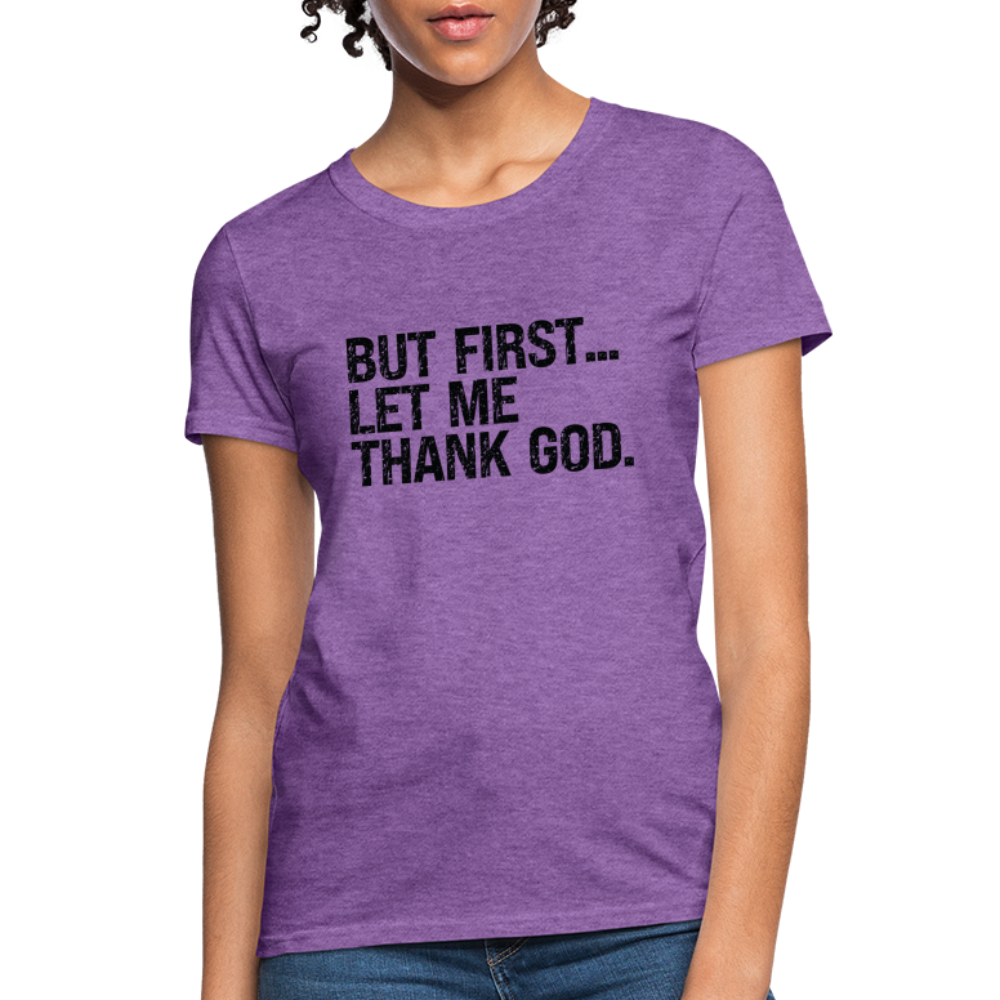 But First Let Me Thank God Women's T-Shirt - purple heather
