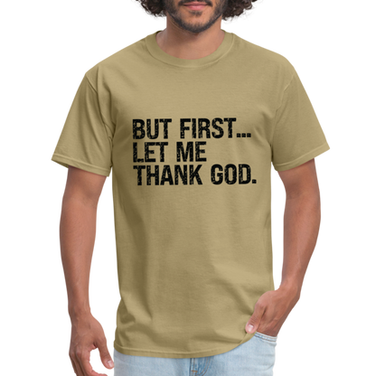 But First Let Me Thank God T-Shirt - khaki