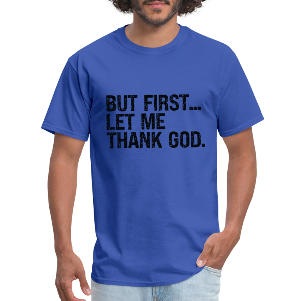 But First Let Me Thank God T-Shirt - royal blue