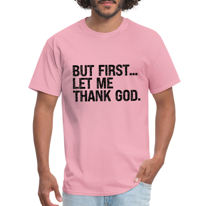 But First Let Me Thank God T-Shirt - pink