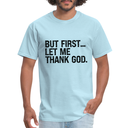 But First Let Me Thank God T-Shirt - powder blue