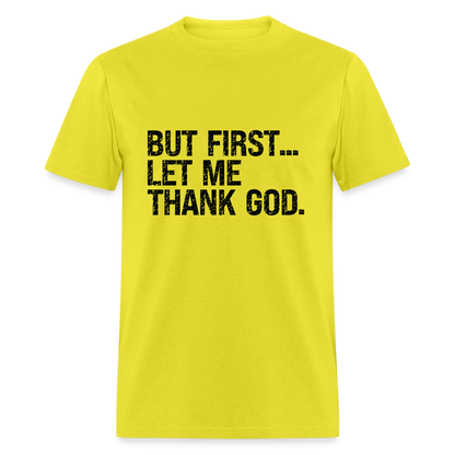 But First Let Me Thank God T-Shirt - yellow