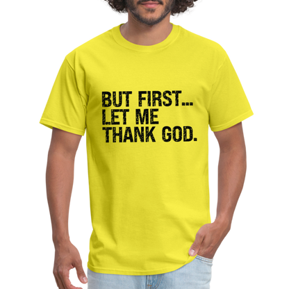 But First Let Me Thank God T-Shirt - yellow