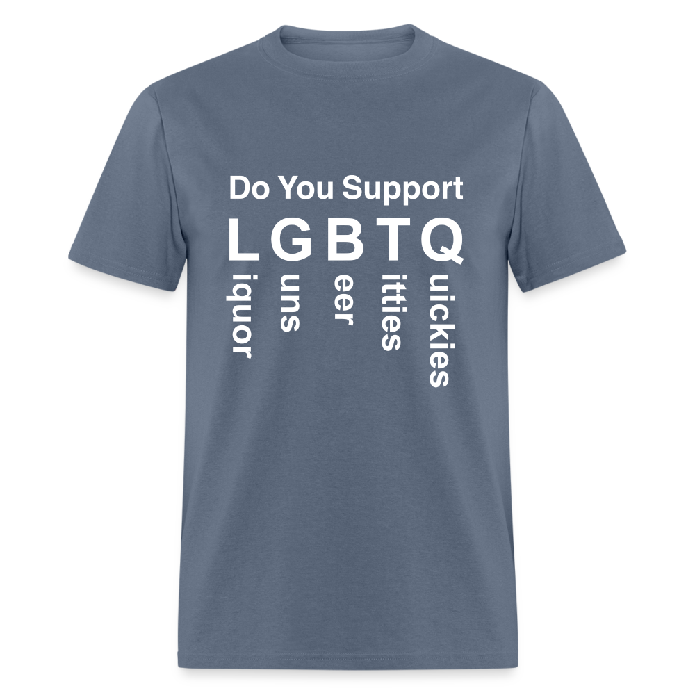 Support LGBTQ Liquor Guns Beer Titties Quickies T-Shirt - Color: denim