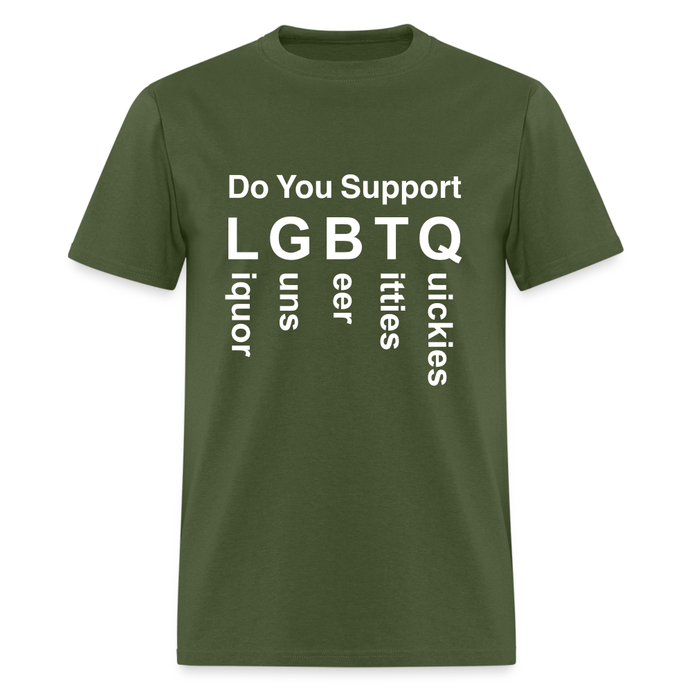 Support LGBTQ Liquor Guns Beer Titties Quickies T-Shirt - military green