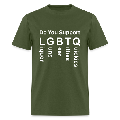 Support LGBTQ Liquor Guns Beer Titties Quickies T-Shirt - military green