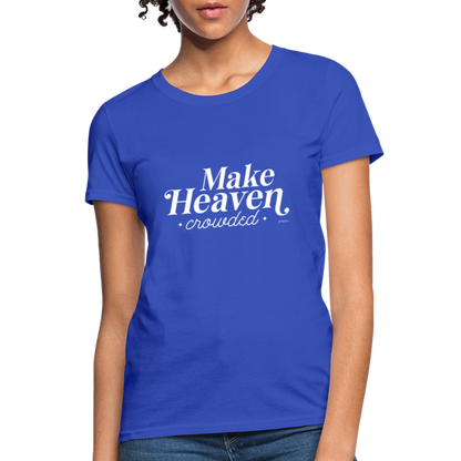 Make Heaven Crowded Women's T-Shirt - royal blue