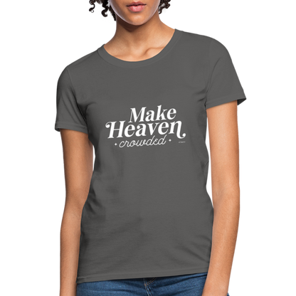 Make Heaven Crowded Women's T-Shirt - charcoal