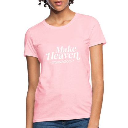 Make Heaven Crowded Women's T-Shirt - pink