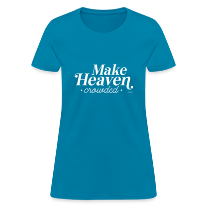 Make Heaven Crowded Women's T-Shirt - turquoise