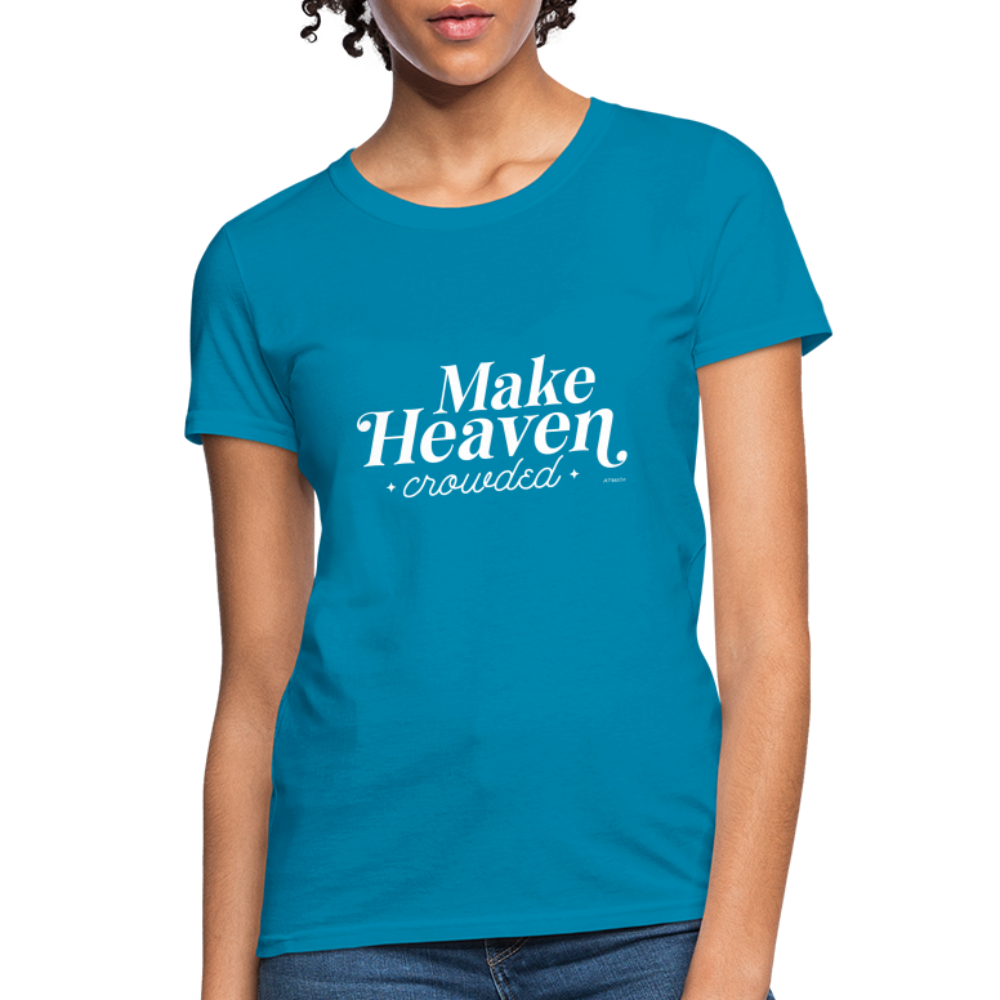 Make Heaven Crowded Women's T-Shirt - turquoise