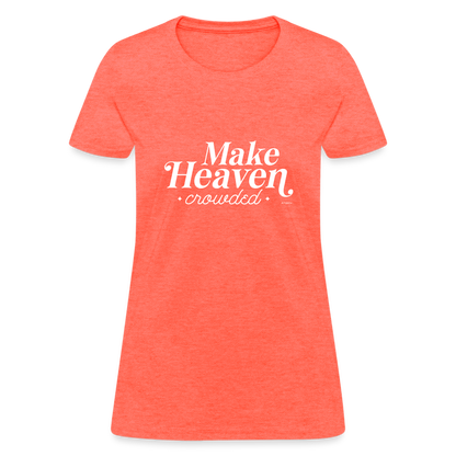 Make Heaven Crowded Women's T-Shirt - heather coral