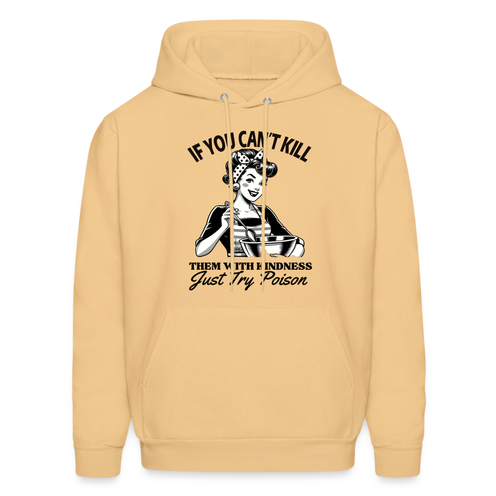 If You Can't Kill Them With Kindness Just Try Poison Hoodie - Color: light yellow