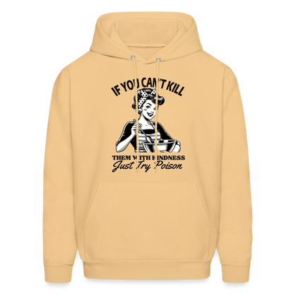 If You Can't Kill Them With Kindness Just Try Poison Hoodie - Color: light yellow