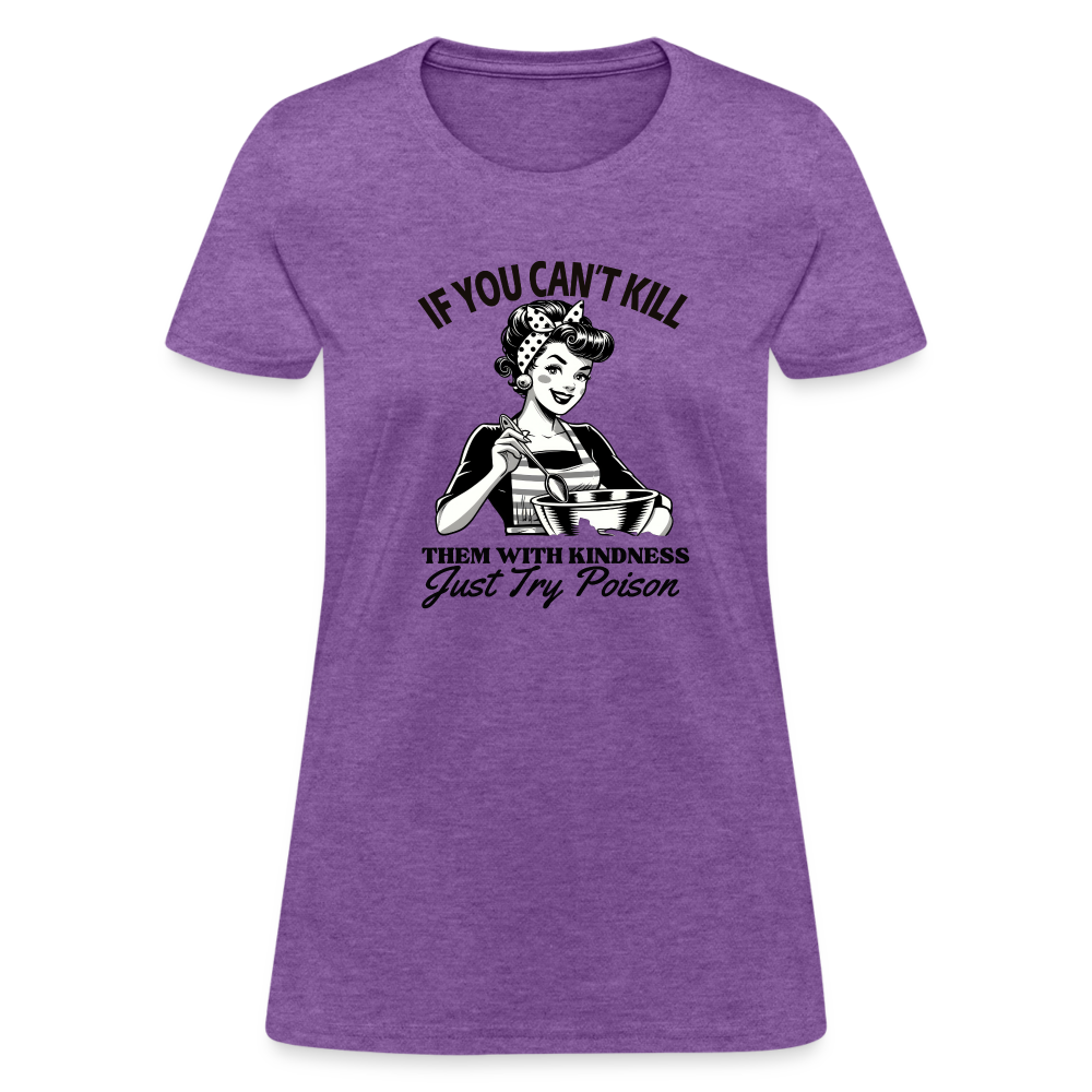 If You Can't Kill Them With Kindness Just Try Poison Women's T-Shirt - Color: pink