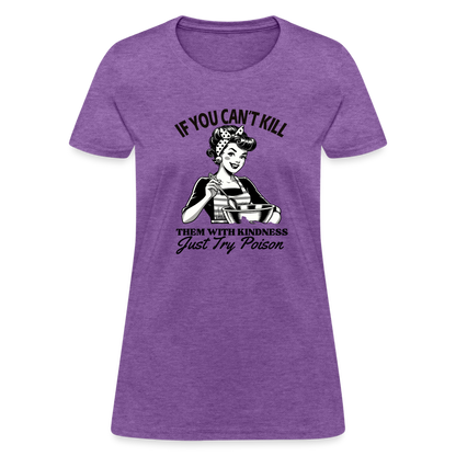 If You Can't Kill Them With Kindness Just Try Poison Women's T-Shirt - Color: pink