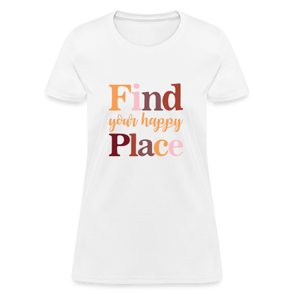 Find Your Happy Place Women's T-Shirt - Color: white