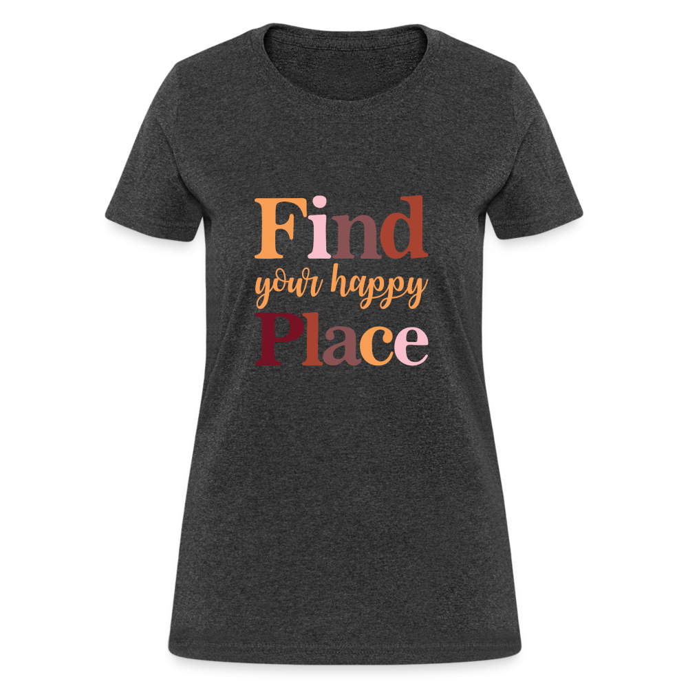 Find Your Happy Place Women's T-Shirt - Color: heather black