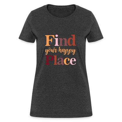 Find Your Happy Place Women's T-Shirt - Color: heather black