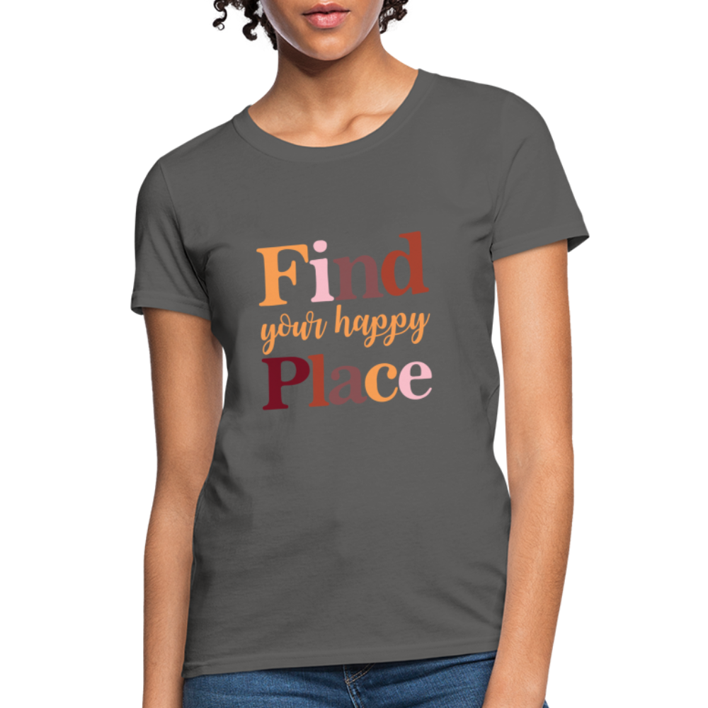 Find Your Happy Place Women's T-Shirt - Color: charcoal