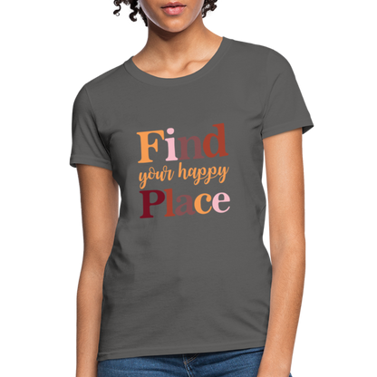 Find Your Happy Place Women's T-Shirt - Color: charcoal