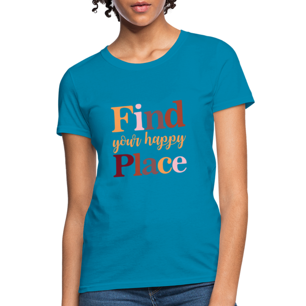 Find Your Happy Place Women's T-Shirt - Color: turquoise