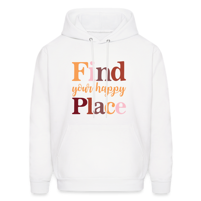 Find Your Happy Place Hoodie - Color: white