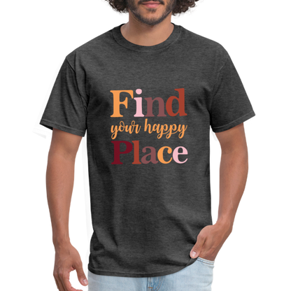 Find Your Happy Place T-Shirt - Color: heather black