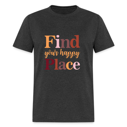 Find Your Happy Place T-Shirt - Color: heather black