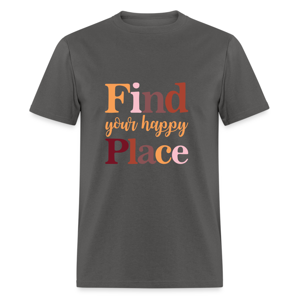 Find Your Happy Place T-Shirt - Color: charcoal