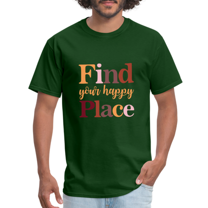 Find Your Happy Place T-Shirt - Color: forest green