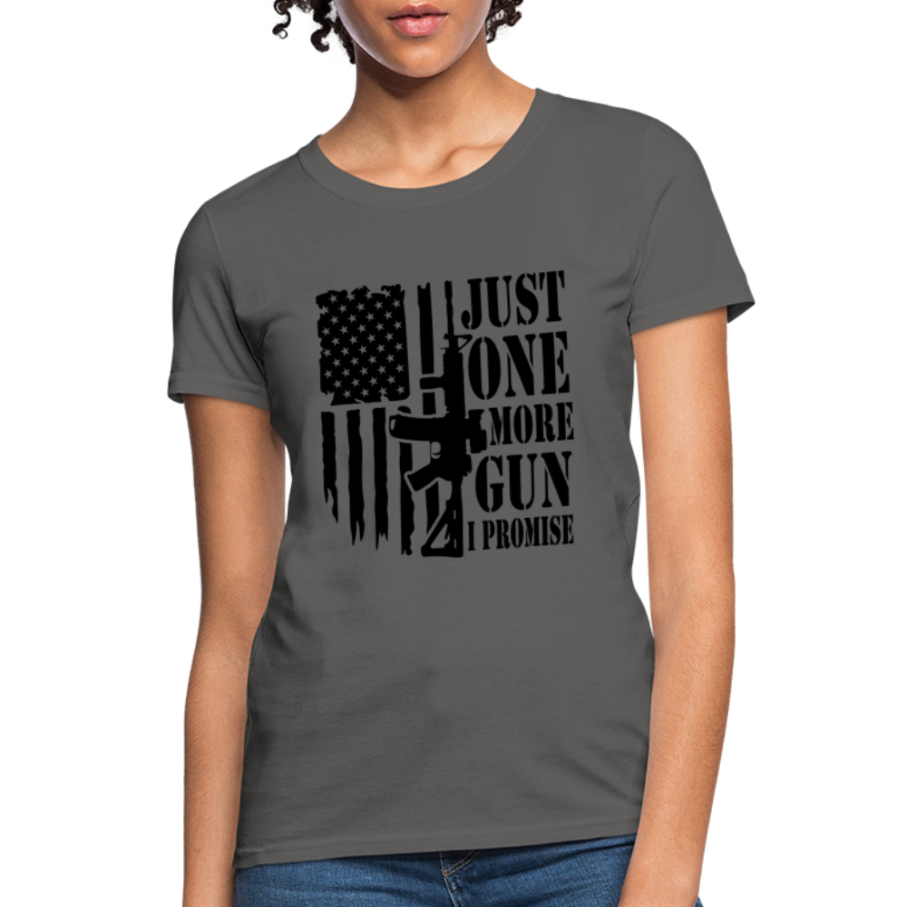 Just One More Gun I Promise Women's T-Shirt - charcoal