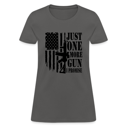 Just One More Gun I Promise Women's T-Shirt - charcoal